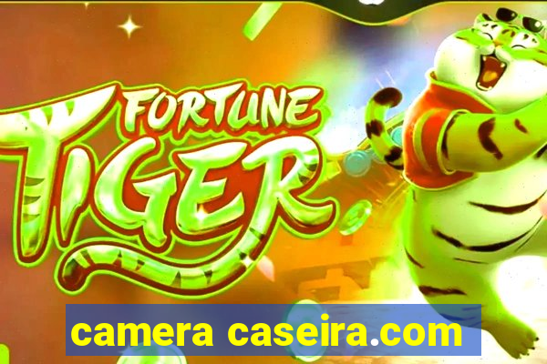 camera caseira.com